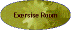 Exersise Room